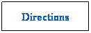 Text Box: Directions
